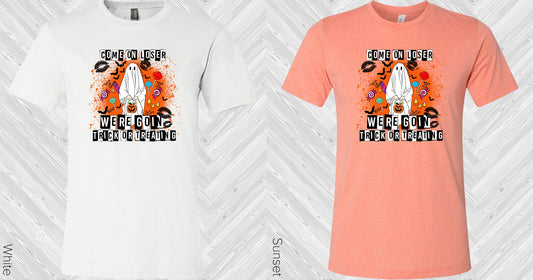 Come On Loser Were Going Trick Or Treating Graphic Tee Graphic Tee