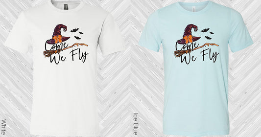 Come We Fly Graphic Tee Graphic Tee