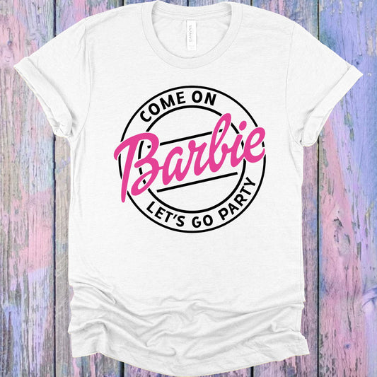 Come On Barbie Lets Go Party Graphic Tee Graphic Tee