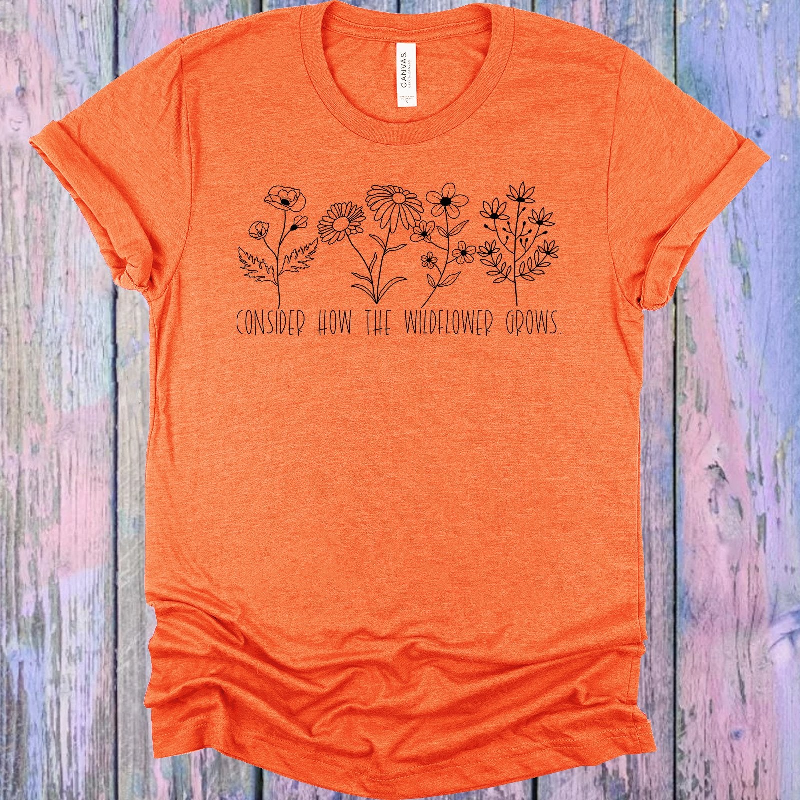 Consider How The Wildflower Grows Graphic Tee Graphic Tee