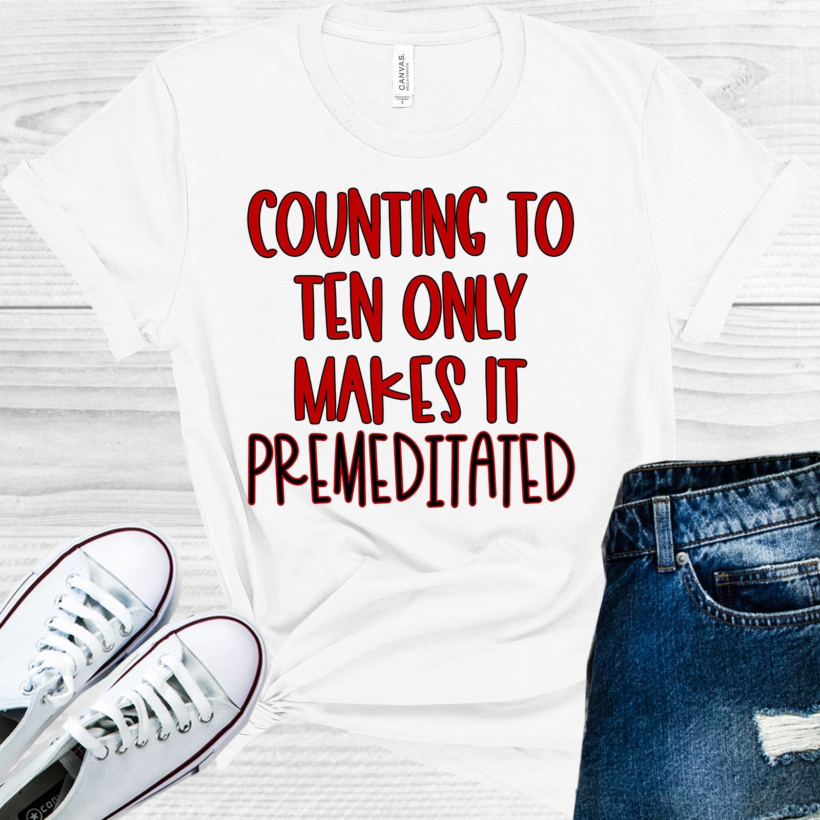 Counting To Ten Only Makes It Premeditated Graphic Tee Graphic Tee