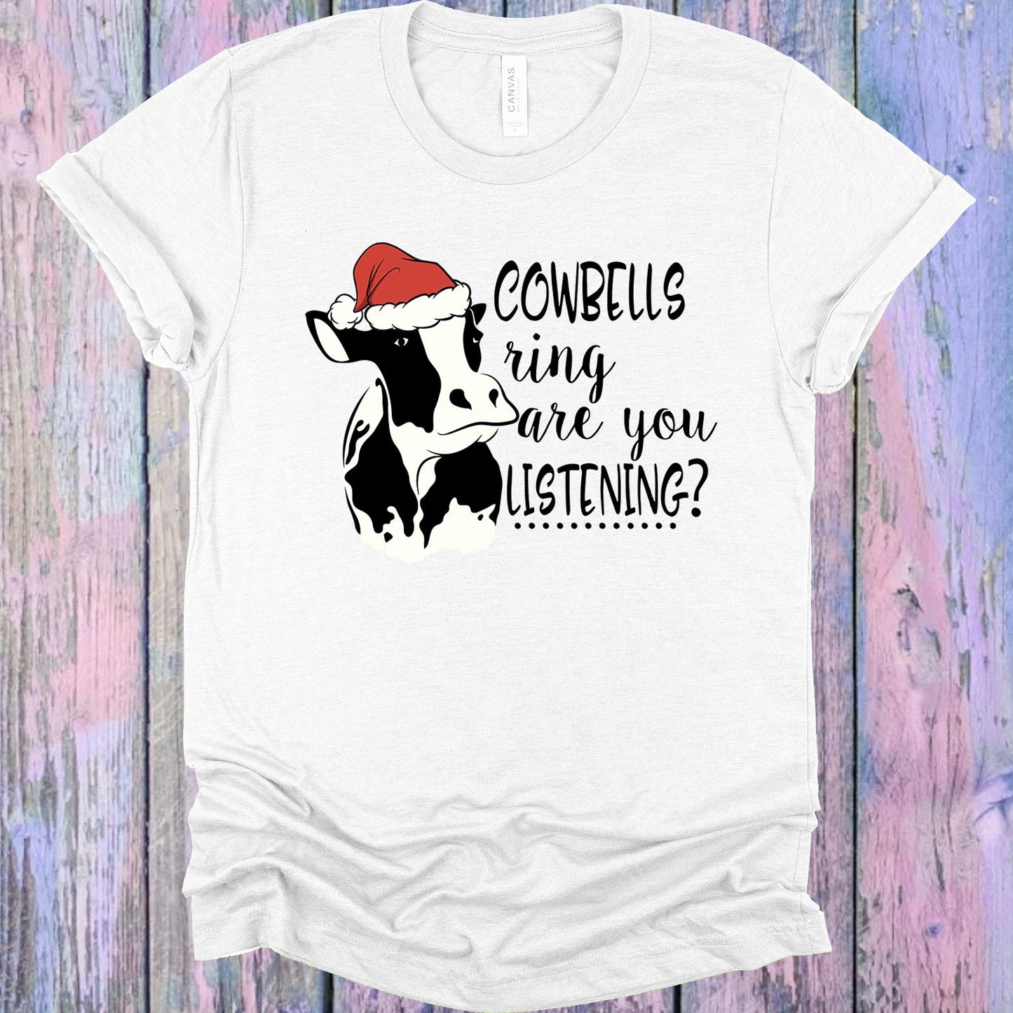 Cowbells Ring Are You Listening Graphic Tee Graphic Tee