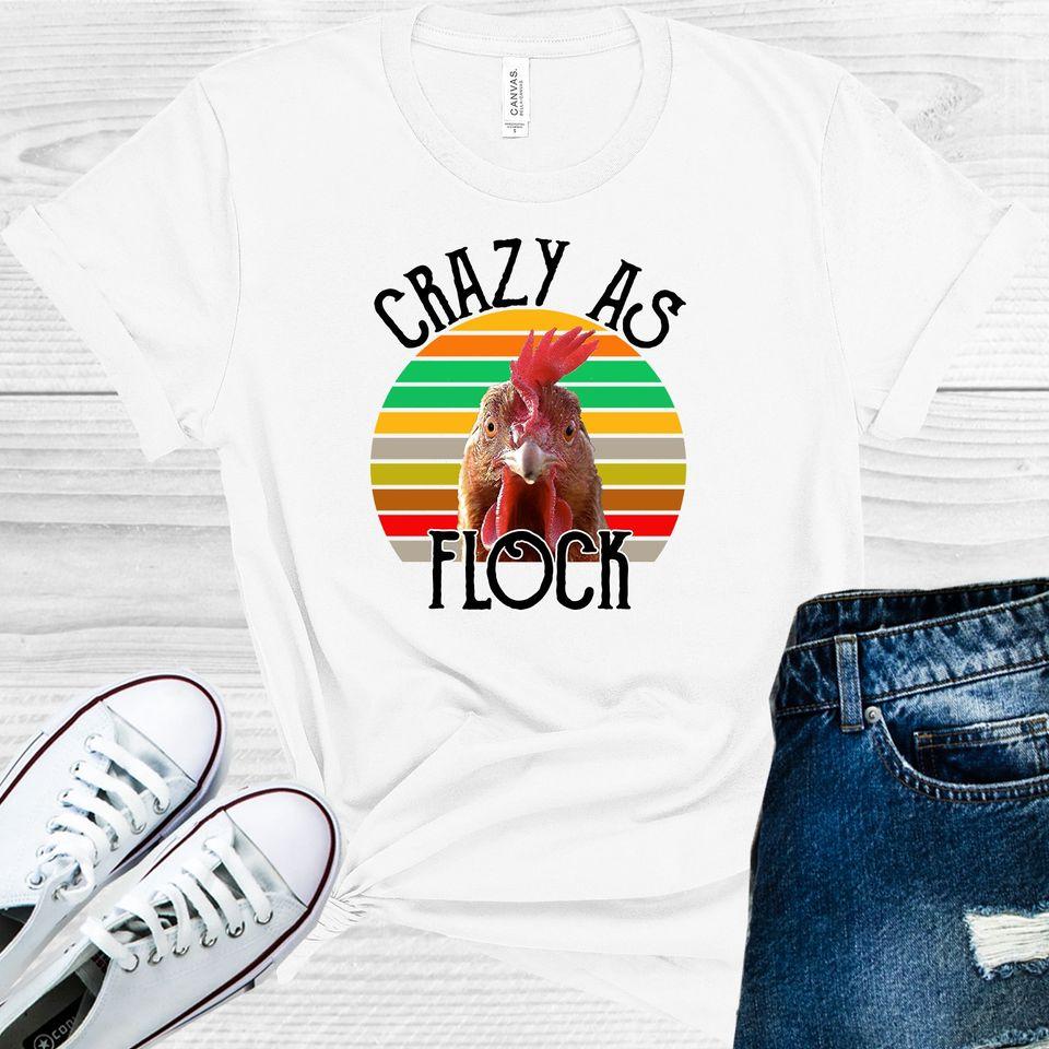 Crazy As Flock Graphic Tee Graphic Tee