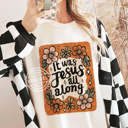 It Was Jesus All Along Graphic Tee