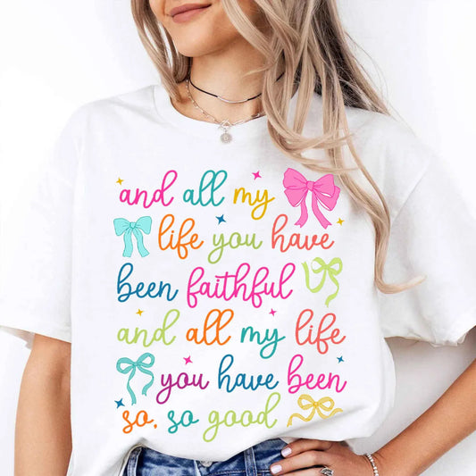 And All My Life You Have Been Faithful Graphic Tee