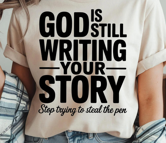 God is Still Writing Your Story Graphic Tee