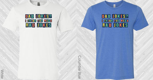 Dad Jokes I Think You Mean Rad Graphic Tee Graphic Tee