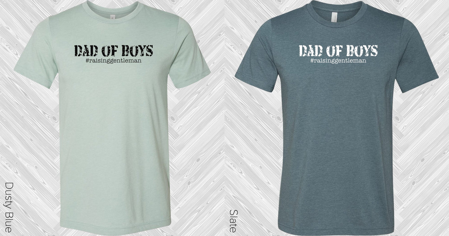 Dad Of Boys #raisinggentleman Graphic Tee Graphic Tee