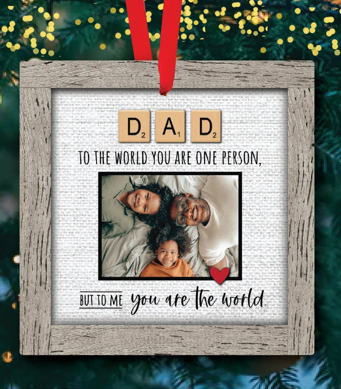 Dad To The World You Are One Person (Me Version) Christmas Ornament