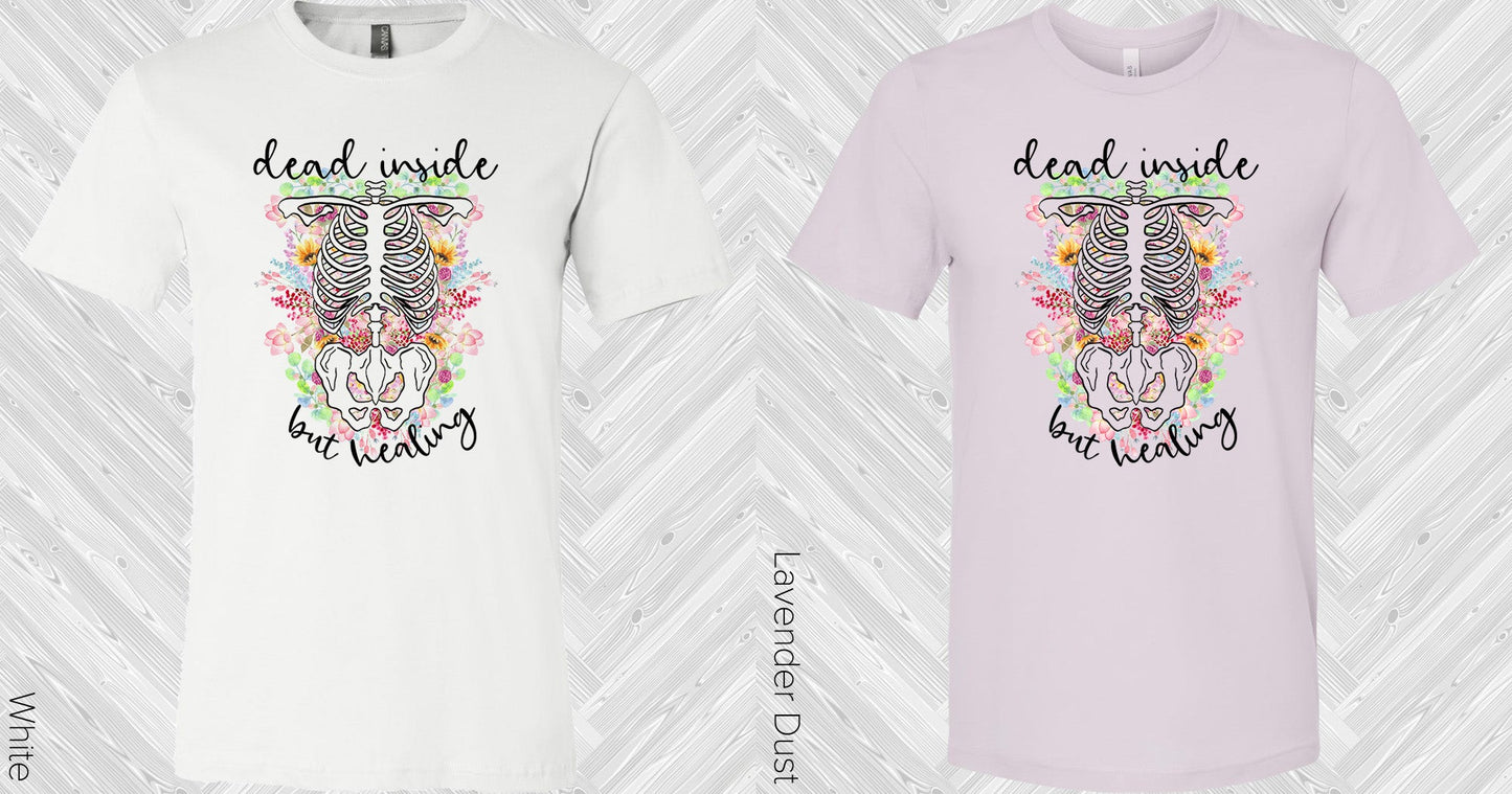 Dead Inside But Healing Graphic Tee Graphic Tee