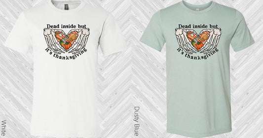 Dead Inside But Its Thanksgiving Graphic Tee Graphic Tee