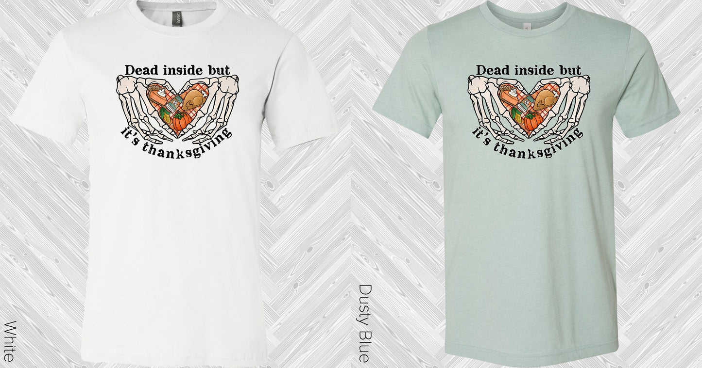 Dead Inside But Its Thanksgiving Graphic Tee Graphic Tee