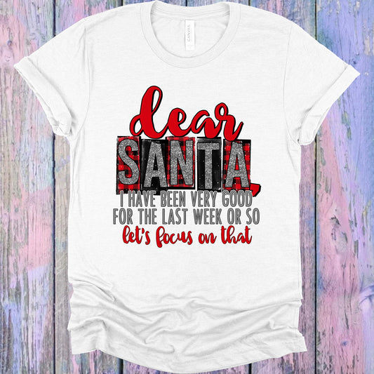 Dear Santa I Have Been Very Good For The Last Week Or So Graphic Tee Graphic Tee