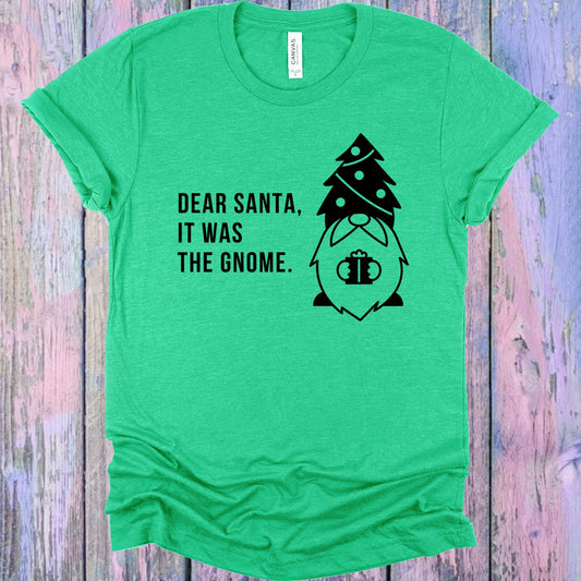 Dear Santa It Was The Gnome Graphic Tee Graphic Tee