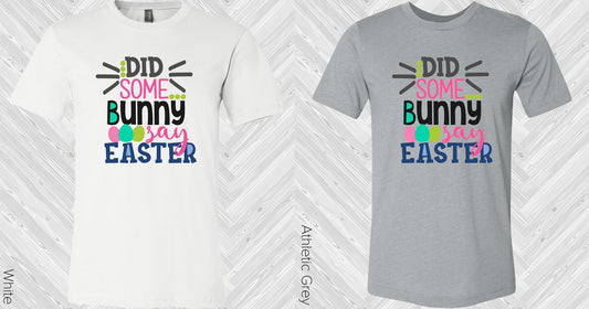 Did Some Bunny Say Easter Graphic Tee Graphic Tee