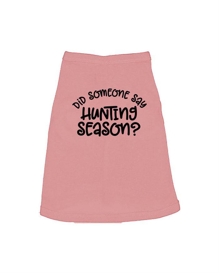 Did Someone Say Hunting Season Dog Shirt