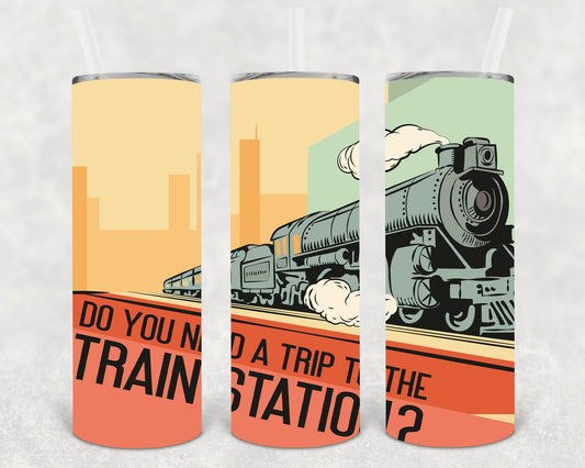 Do You Need A Trip To The Train Station 20 Oz Skinny Tumbler