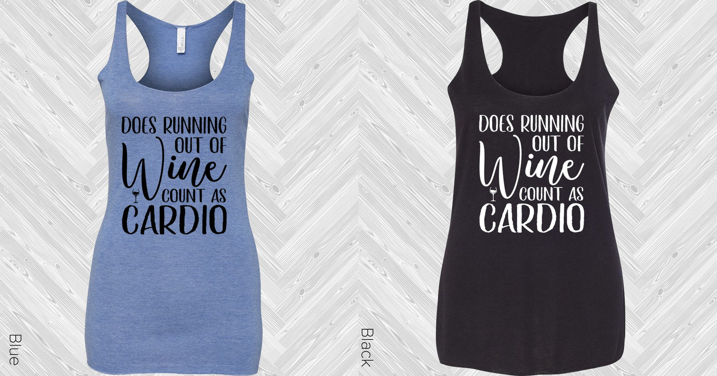 Does Running Out Of Wine Count As Cardio Graphic Tee Graphic Tee