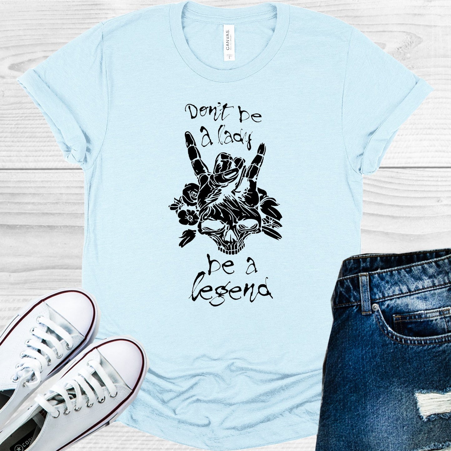 Dont Be A Lady Legend Graphic Tee Graphic Tee