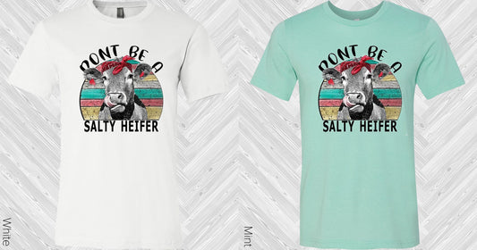 Dont Be A Salty Heifer Graphic Tee Graphic Tee