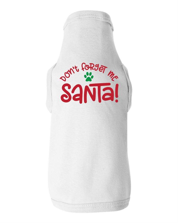 Dont Forget Me Santa Dog Shirt