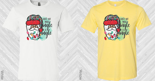 Dont Get Your Jingle In A Jangle Graphic Tee Graphic Tee