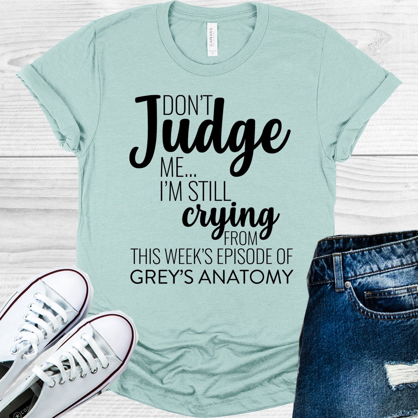 Dont Judge Me Im Still Crying From This Weeks Episode Of Greys Anatomy Graphic Tee Graphic Tee
