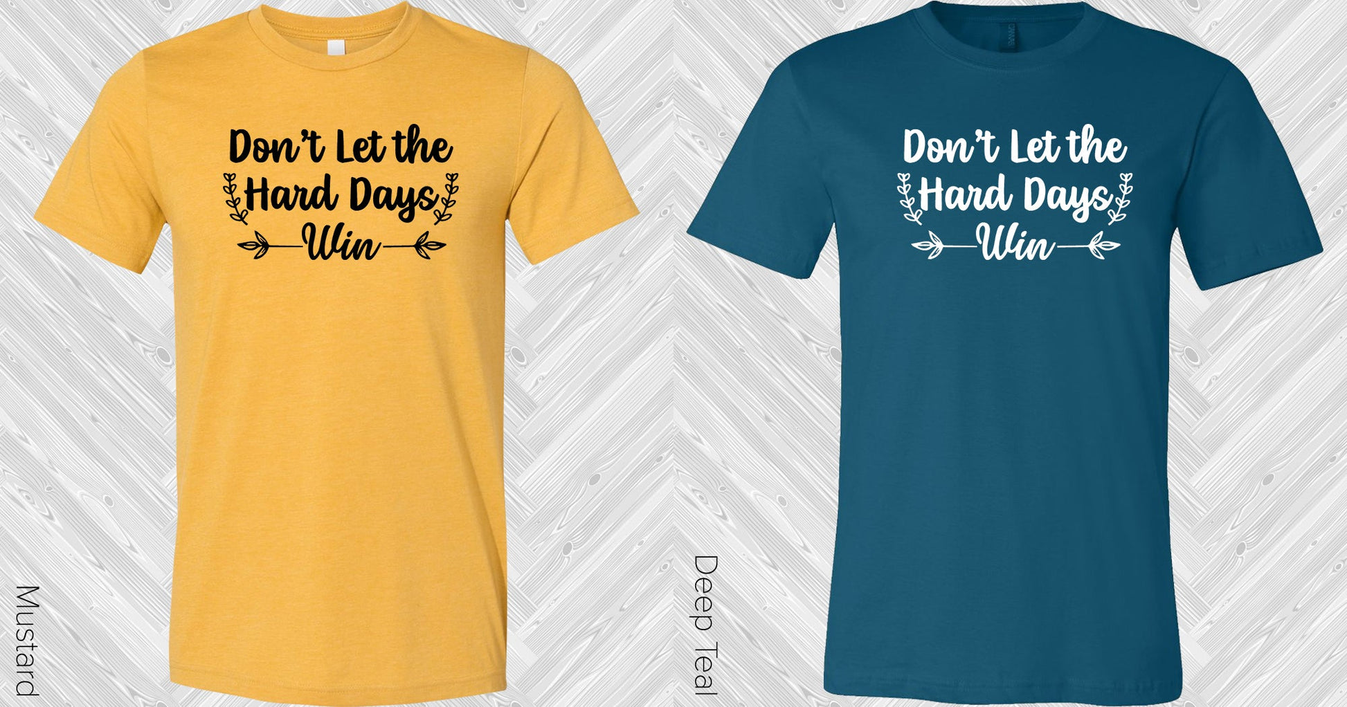 Dont Let The Hard Days Win Graphic Tee Graphic Tee