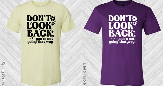 Dont Look Back Youre Not Going That Way Graphic Tee Graphic Tee