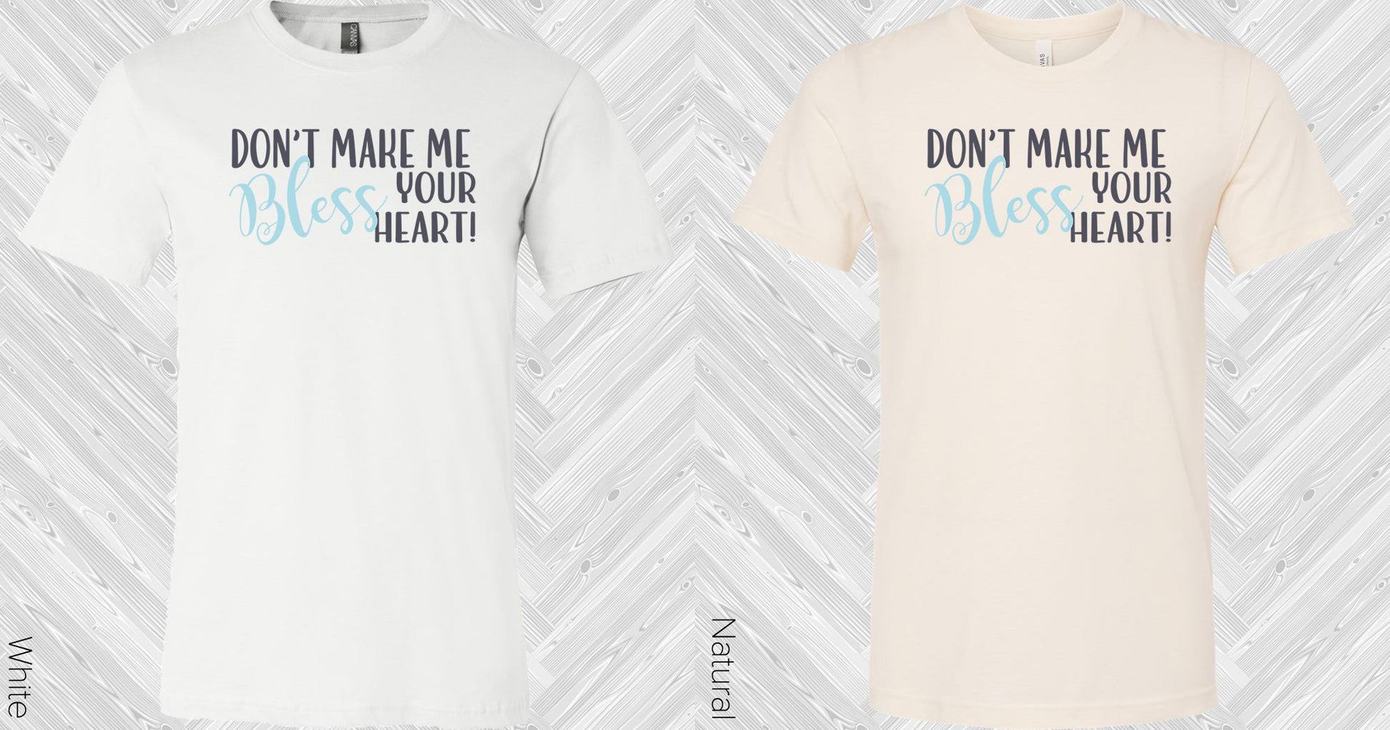 Dont Make Me Bless Your Heart Graphic Tee Graphic Tee