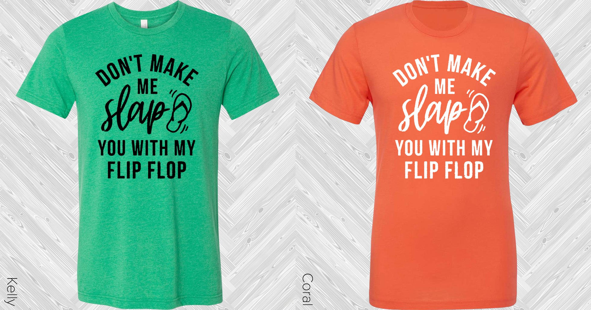 Dont Make Me Slap You With My Flip Flop Graphic Tee Graphic Tee