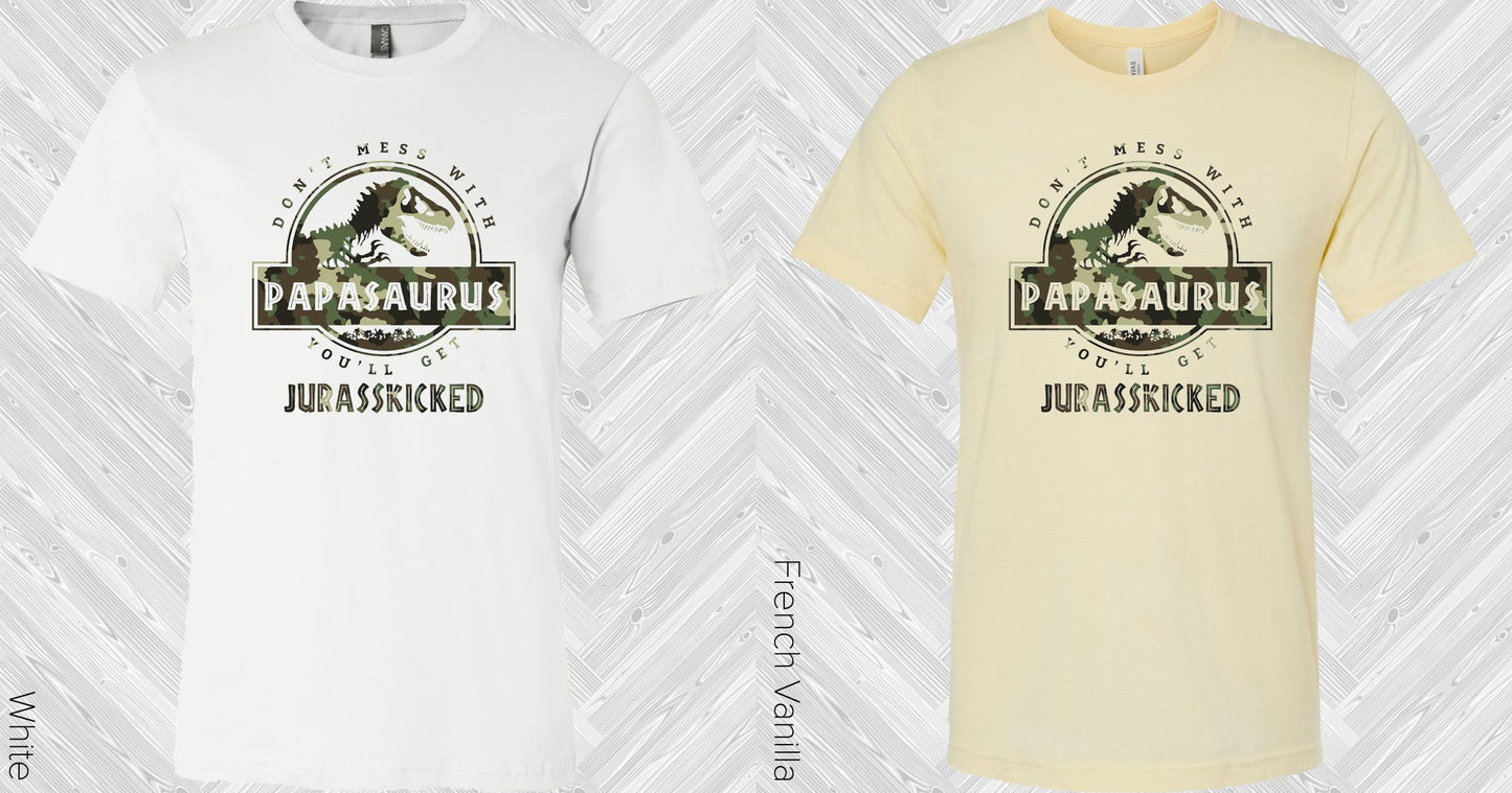 Dont Mess With Papasaurus Graphic Tee Graphic Tee