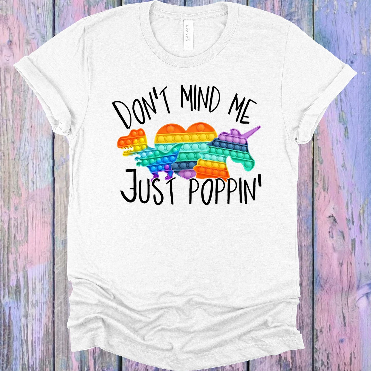 Dont Mind Me Just Poppin Graphic Tee Graphic Tee