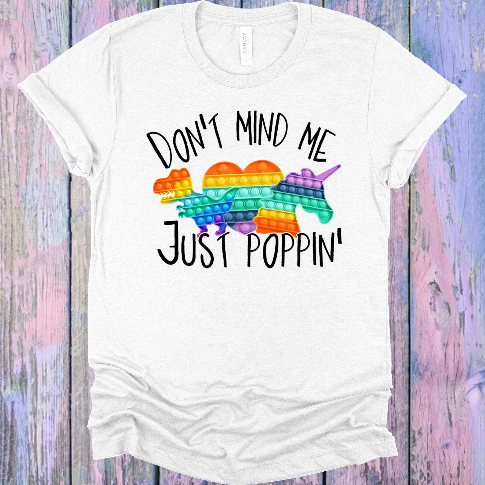 Dont Mind Me Just Poppin Graphic Tee Graphic Tee