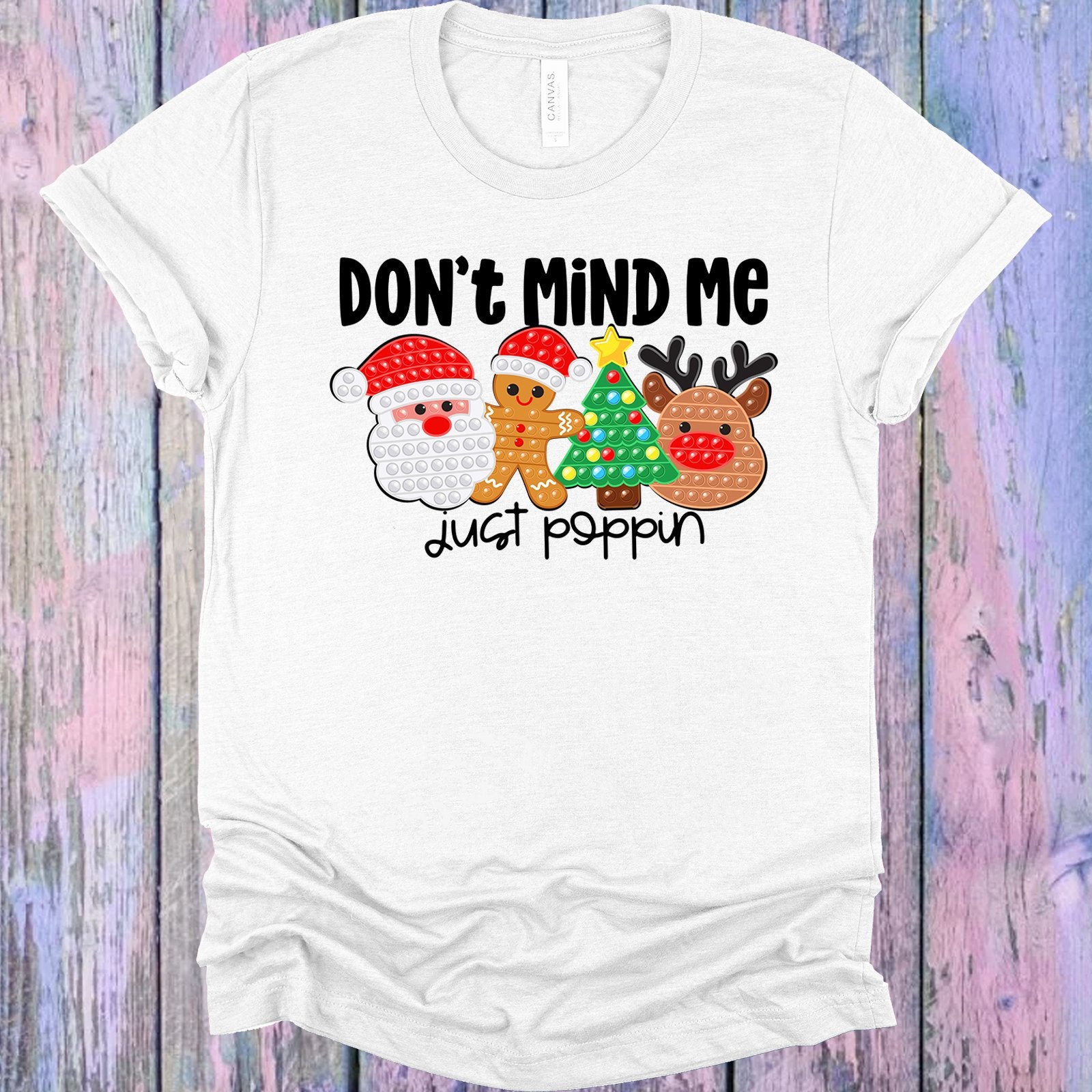 Dont Mind Me Just Poppin Graphic Tee Graphic Tee