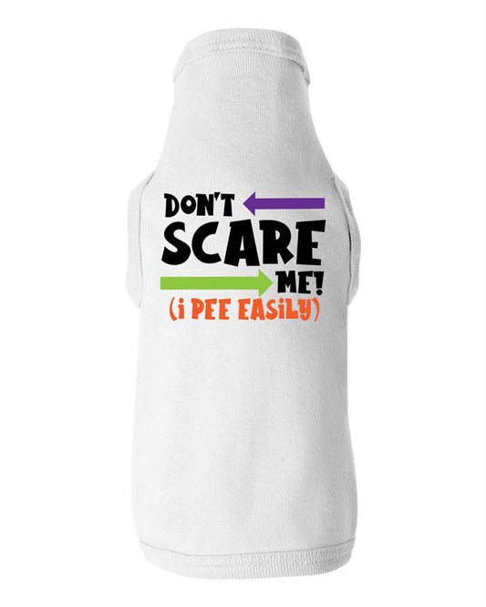 Dont Scare Me I Pee Easily Dog Shirt