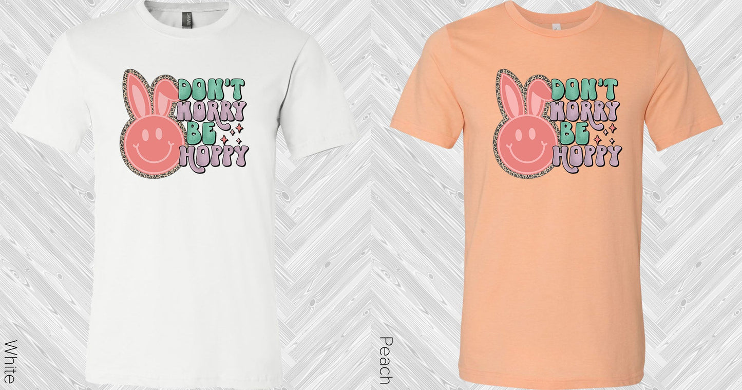 Dont Worry Be Hoppy Graphic Tee Graphic Tee