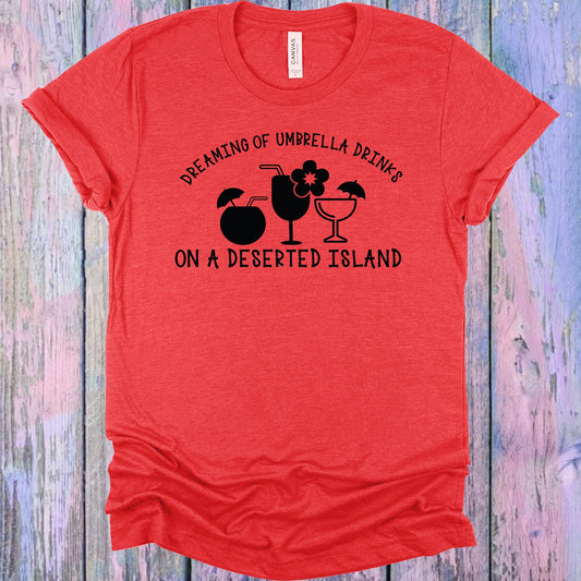 Dreaming Of Umbrella Drinks On A Deserted Island Graphic Tee Graphic Tee