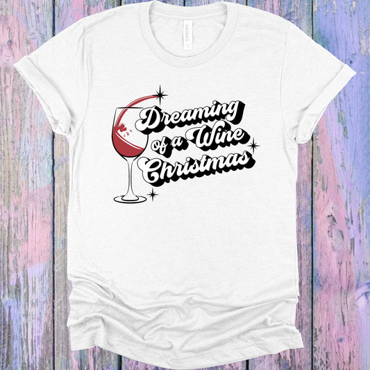 Dreaming Of A Wine Christmas Graphic Tee Graphic Tee