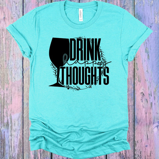 Drink Happy Thoughts Graphic Tee Graphic Tee