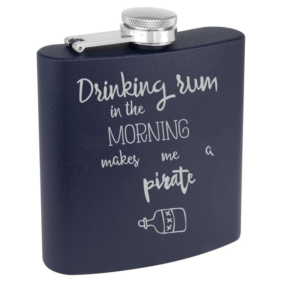 Drinking Rum In The Morning Makes Me A Pirate 6 Oz Engraved Flask Polar Camel