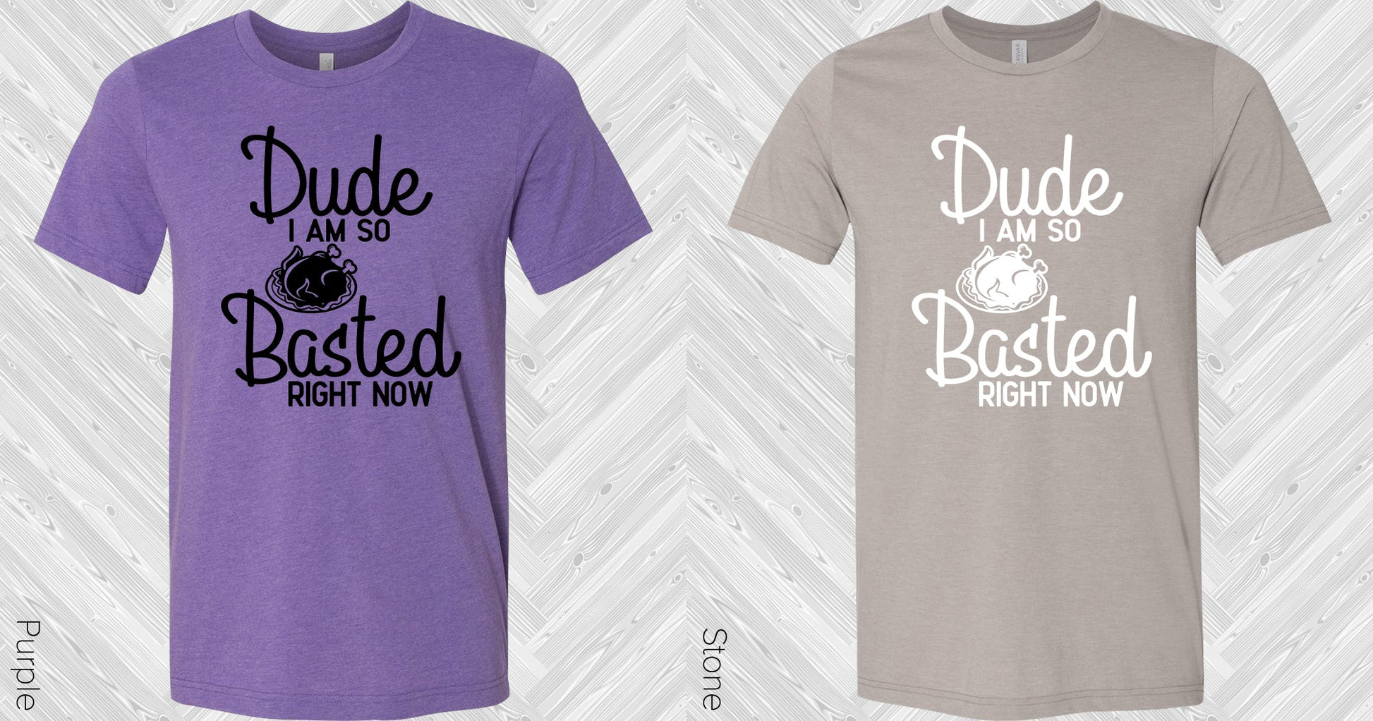Dude I Am So Basted Right Now Graphic Tee Graphic Tee