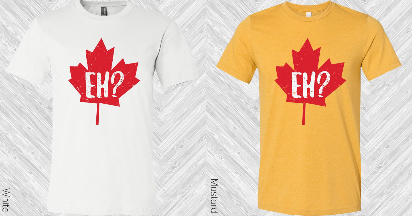 Eh Canada Graphic Tee Graphic Tee