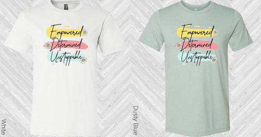 Empowered Determined Unstoppable Graphic Tee Graphic Tee