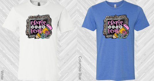 Erase Your Fear Graphic Tee Graphic Tee