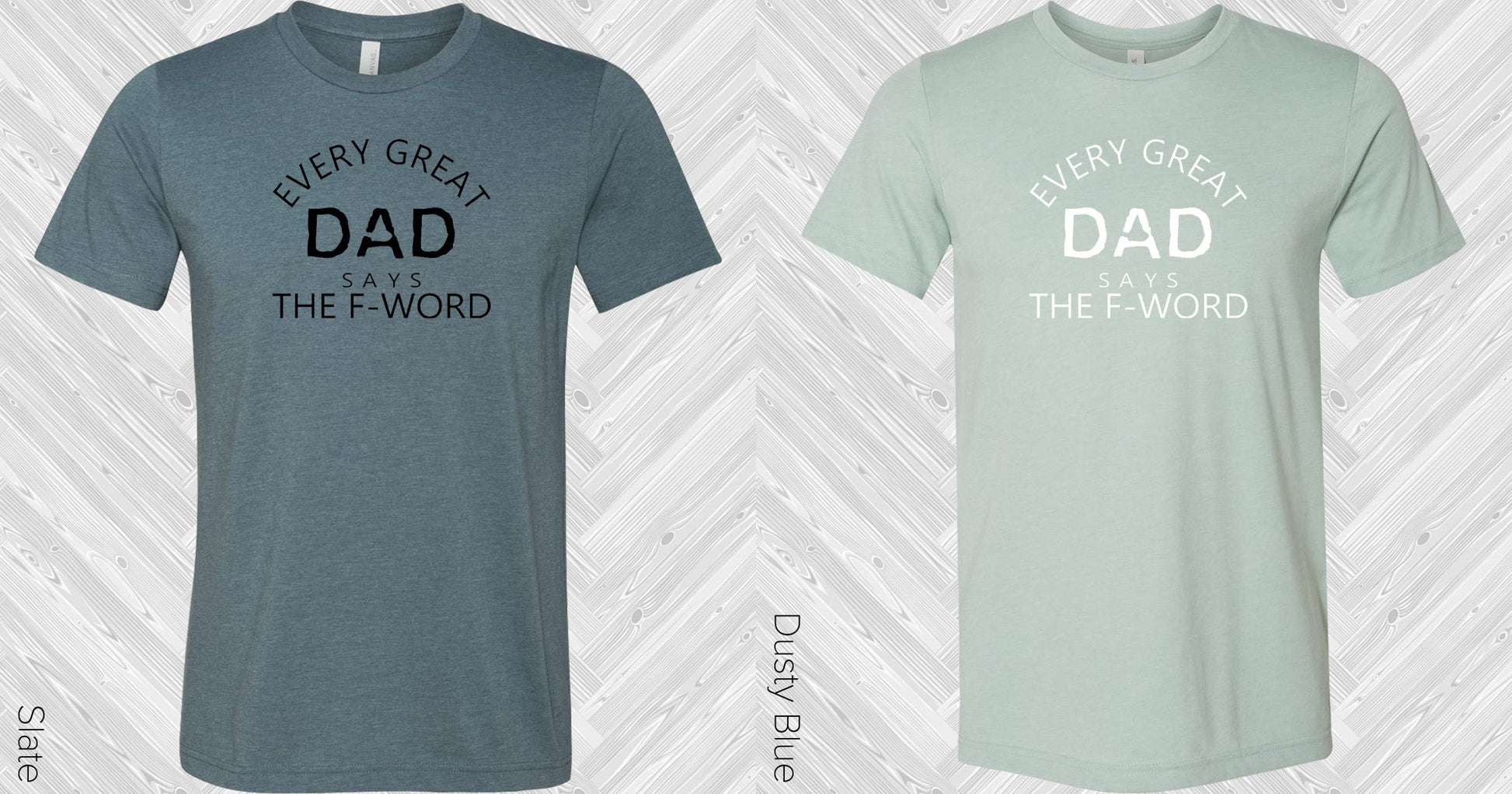 Every Great Dad Says The F Word Graphic Tee Graphic Tee