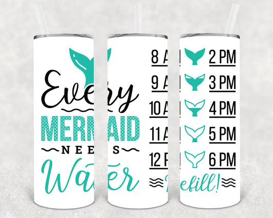 Every Mermaid Needs Water 20 Oz Skinny Tumbler