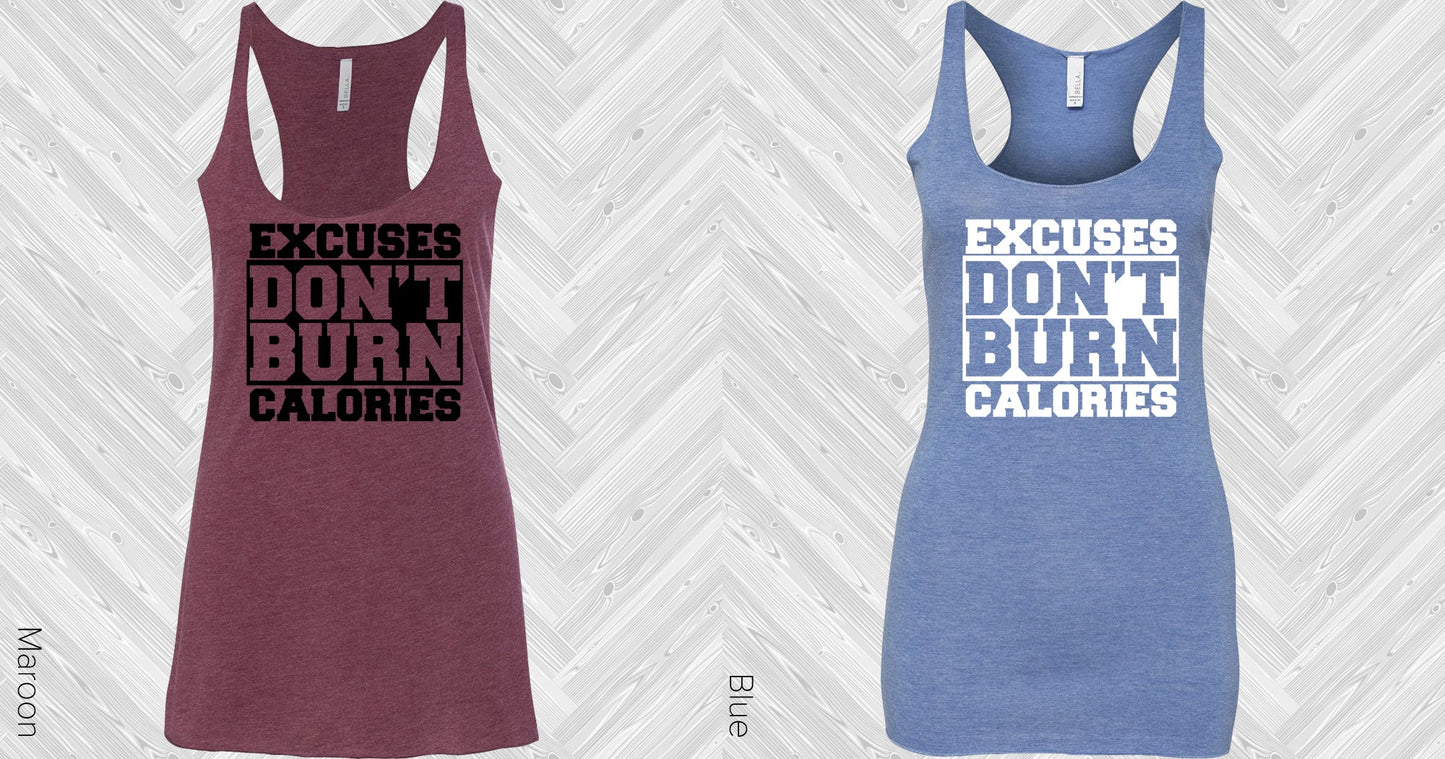 Excuses Dont Burn Calories Graphic Tee Graphic Tee