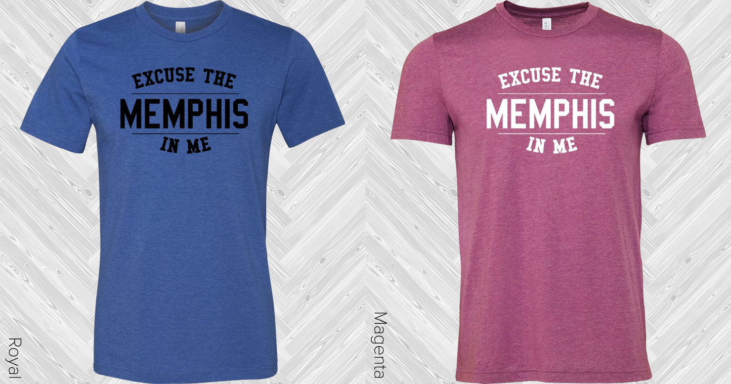 Excuse The Memphis In Me Graphic Tee Graphic Tee