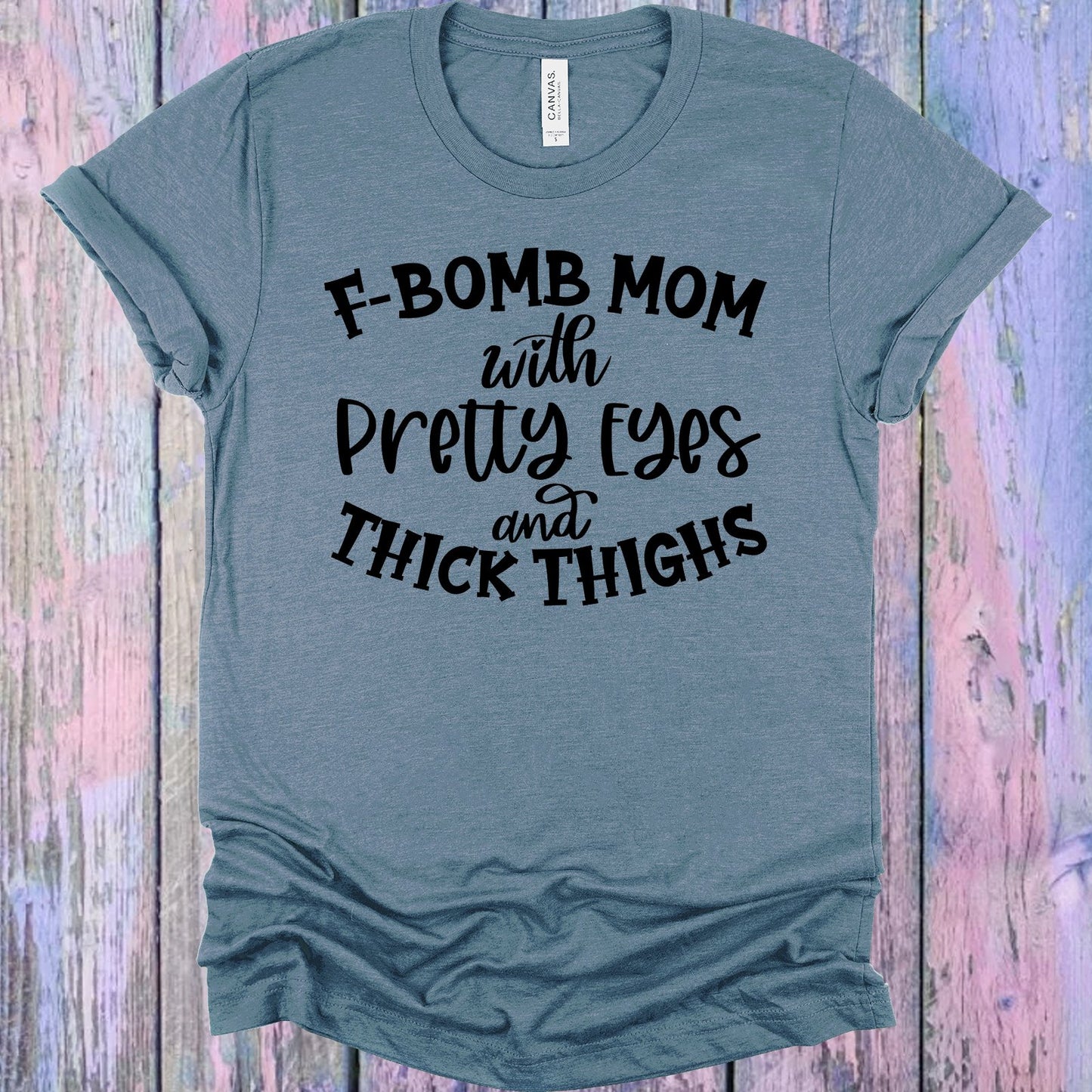 F-Bomb Mom With Pretty Eyes And Thick Thighs Graphic Tee Graphic Tee